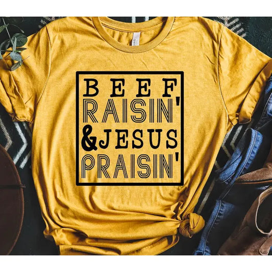 Beef Raisin' & Jesus Praisin' T-Shirt