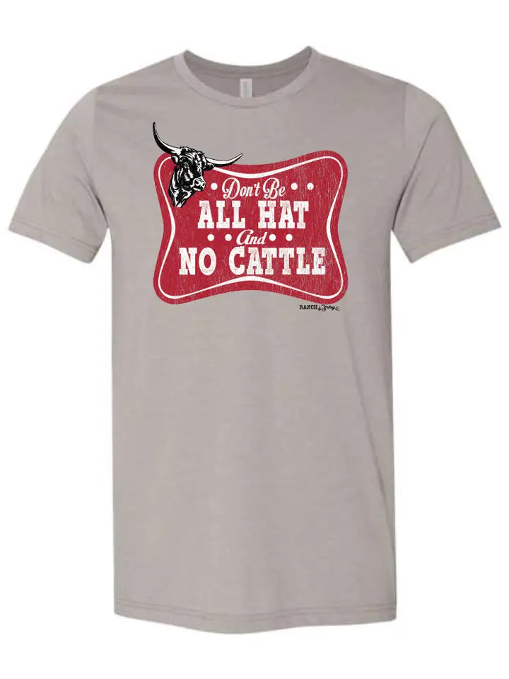 Don't Be All Hat No Cattle T-Shirt