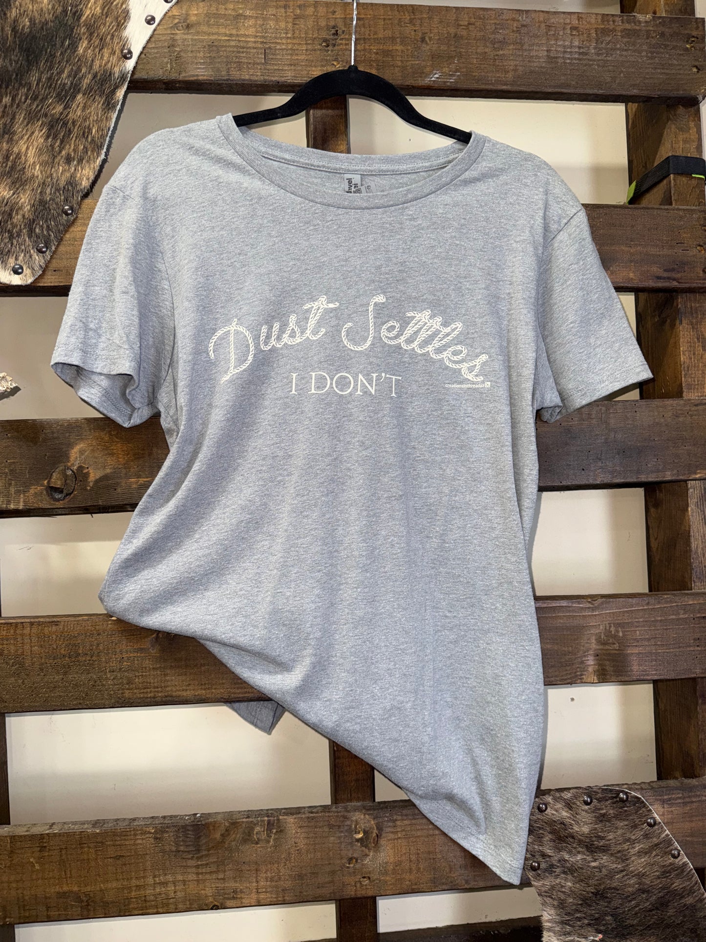 Dust Settles...I Don't T-Shirts