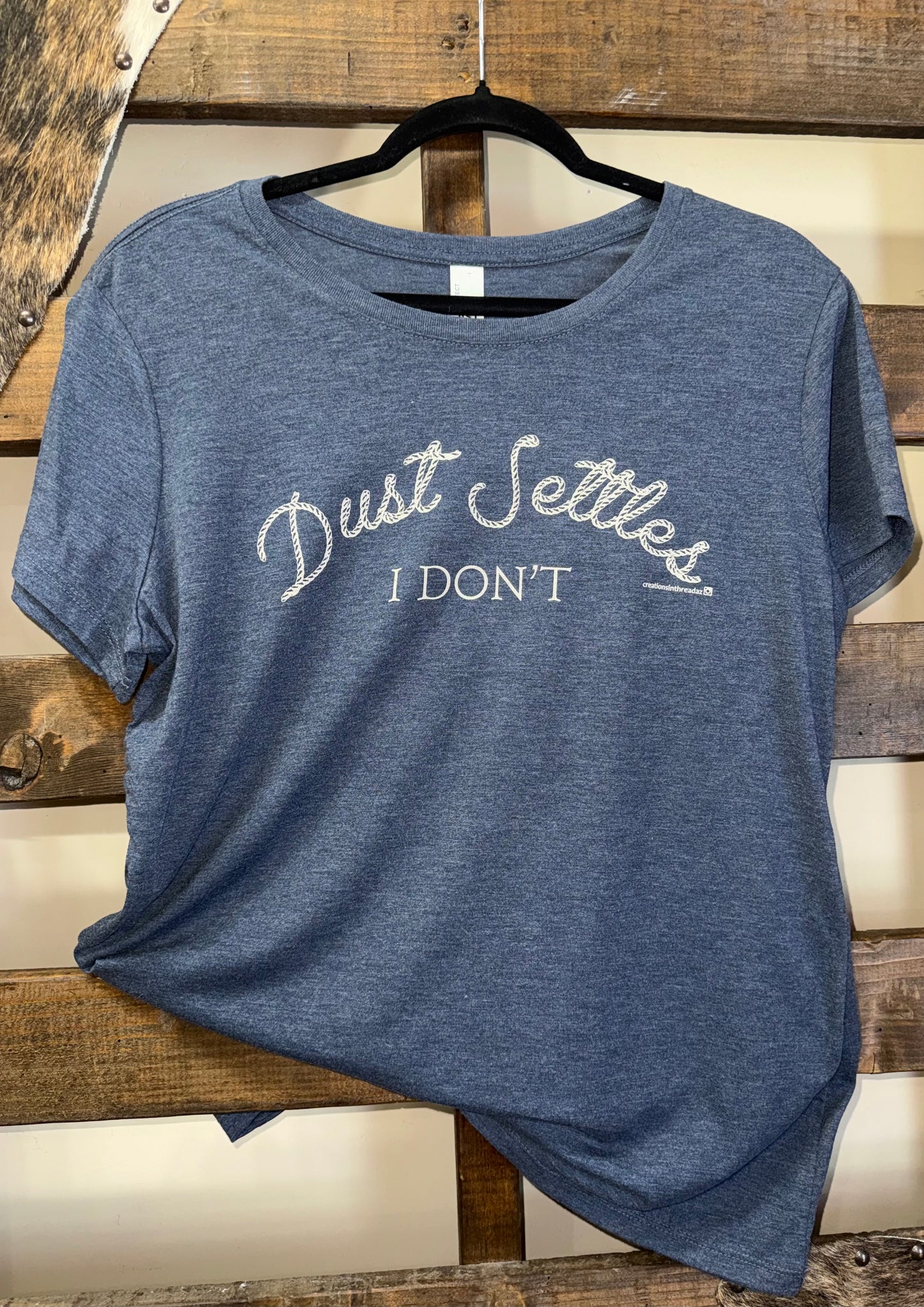 Dust Settles...I Don't T-Shirts